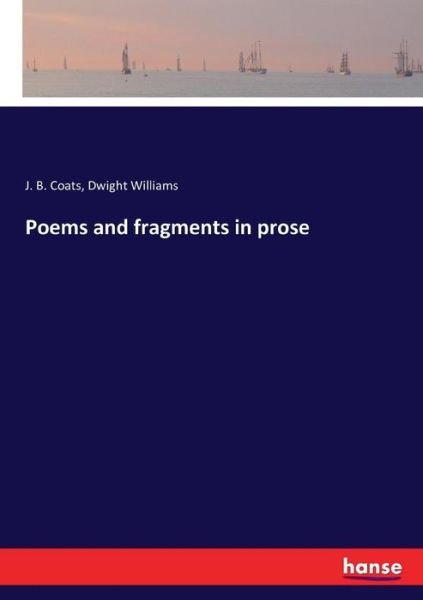 Poems and fragments in prose - Coats - Bøker -  - 9783337374044 - 31. oktober 2017