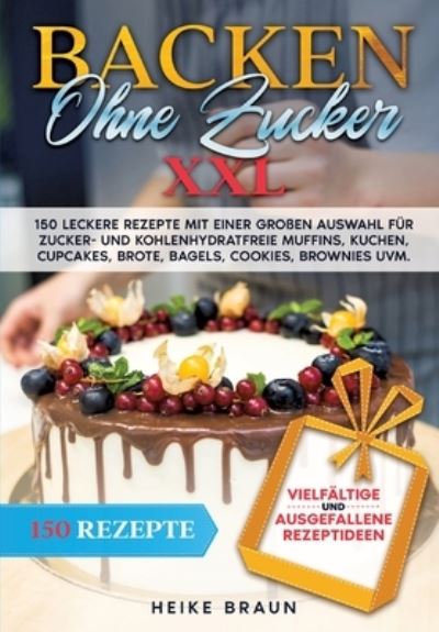 Cover for Heike Braun · Backen ohne Zucker XXL (Book) (2023)