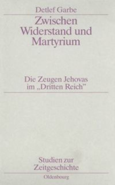 Cover for Detlef Garbe · Zwischen Widerstand und Martyrium - Studien Zur Zeitgeschichte (Paperback Book) [4th 4., Uberarb. Aufl. edition] (1998)