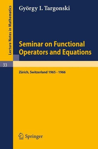Cover for Gyorgy Targonski · Seminar on Functional Operators and Equations: Forschungsinstitut Fur Mathematik, Eth, Zurich, October 1965 - July 1966 - Lecture Notes in Mathematics (Pocketbok) (1967)