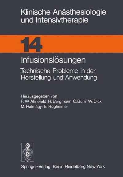 Cover for F W Ahnefeld · Infusionsloesungen: Technische Probleme in Der Herstellung Und Anwendung - Klinische Anasthesiologie Und Intensivtherapie (Paperback Bog) (1977)