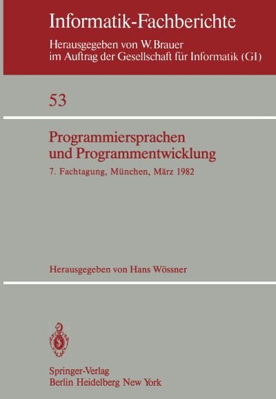 Cover for H Wassner · Programmiersprachen Und Programmentwicklung: 7. Fachtagung Veranstaltet Vom Fachausschuss 2 Der Gi Munchen, 9./10. Marz 1982 - Informatik-fachberichte / Subreihe Kunstliche Intelligenz (Taschenbuch) (1982)