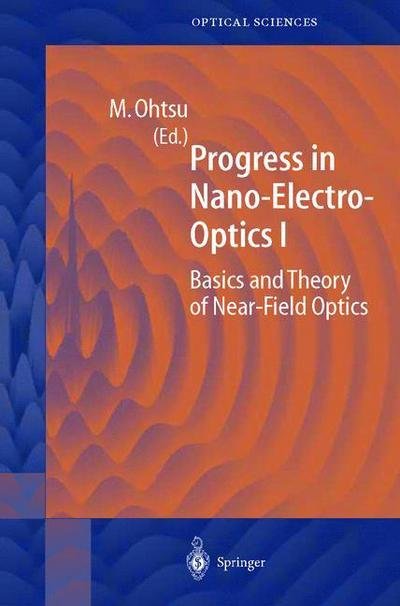 Cover for Motoichi Ohtsu · Progress in Nano-Electro-Optics I: Basics and Theory of Near-Field Optics - Springer Series in Optical Sciences (Hardcover Book) [2003 edition] (2002)