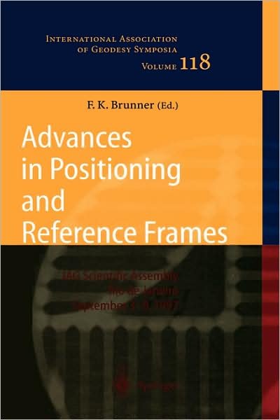 Cover for M F K Brunner · Advances in Positioning and Reference Frames: IAG Scientific Assembly Rio de Janeiro, Brazil, September 3-9, 1997 - International Association of Geodesy Symposia (Gebundenes Buch) [1998 edition] (1998)