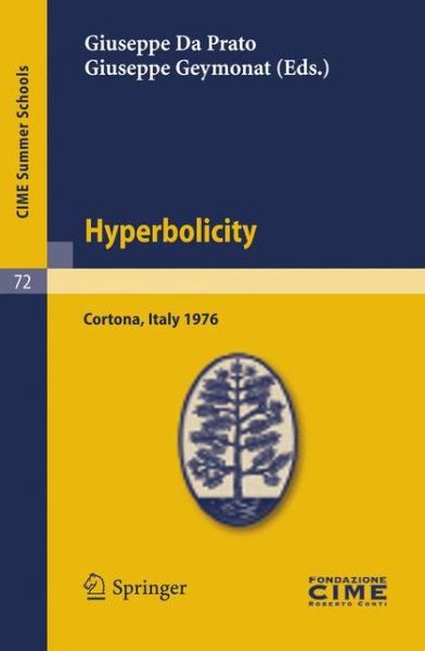 Cover for Giuseppe Da Prato · Hyperbolicity: Lectures Given at a Summer School of the Centro Internazionale Matematico Estivo (C.i.m.e.) Held in Cortona (Arezzo), Italy, June 24 - July 2, 1976 - Cime Summer Schools (Paperback Book) (2012)