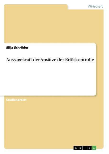 Cover for Silja Schroeder · Aussagekraft der Ansatze der Erloeskontrolle (Paperback Book) [German edition] (2013)