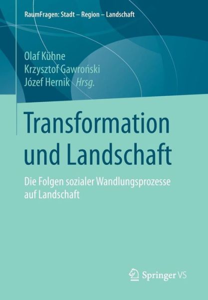 Cover for Olaf Kuhne · Transformation Und Landschaft: Die Folgen Sozialer Wandlungsprozesse Auf Landschaft - Raumfragen: Stadt - Region - Landschaft (Paperback Book) [2015 edition] (2015)