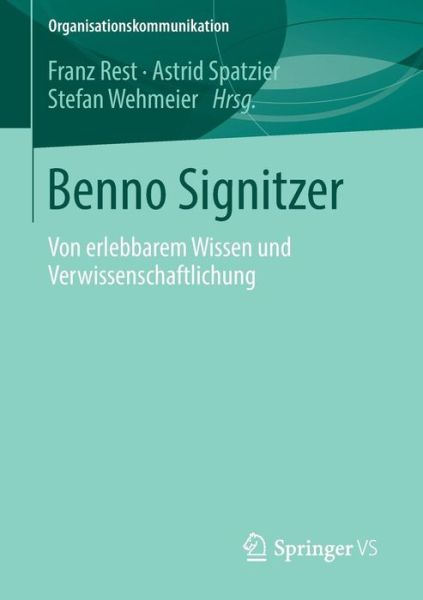 Cover for Franz Rest · Benno Signitzer: Von Erlebbarem Wissen Und Verwissenschaftlichung - Organisationskommunikation (Paperback Book) [2013 edition] (2013)