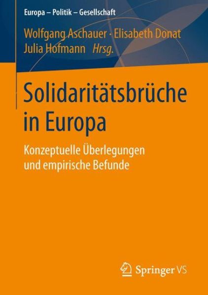 Cover for Wolfgang Aschauer · Solidaritatsbruche in Europa: Konzeptuelle UEberlegungen Und Empirische Befunde - Europa - Politik - Gesellschaft (Paperback Book) [1. Aufl. 2016 edition] (2015)