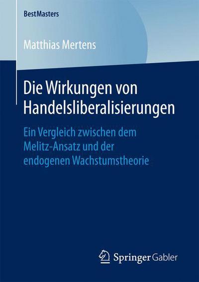 Die Wirkungen von Handelslibera - Mertens - Books - - 9783658163044 - November 15, 2016