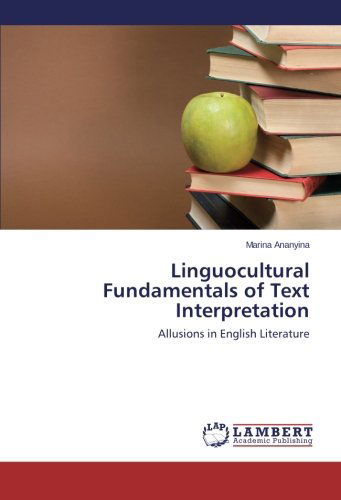 Cover for Marina Ananyina · Linguocultural Fundamentals of Text Interpretation: Allusions in English Literature (Paperback Book) (2014)