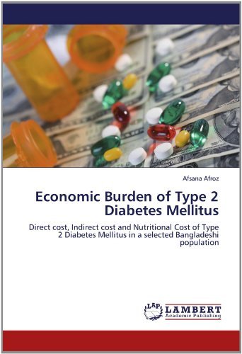 Cover for Afsana Afroz · Economic Burden of Type 2 Diabetes Mellitus: Direct Cost, Indirect Cost and Nutritional Cost of Type 2 Diabetes Mellitus in a Selected Bangladeshi Population (Pocketbok) (2012)