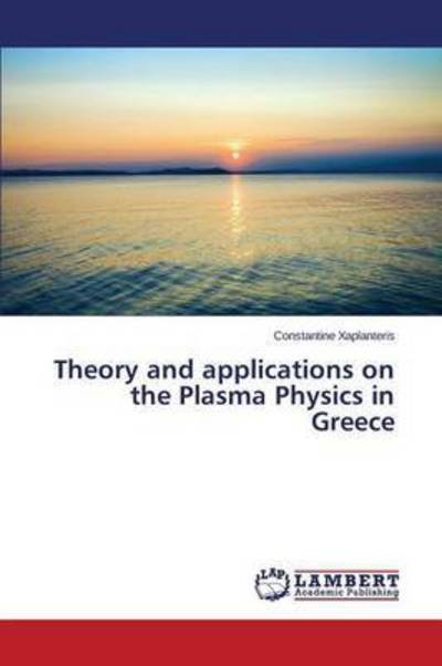 Cover for Xaplanteris Constantine · Theory and Applications on the Plasma Physics in Greece (Paperback Bog) (2015)