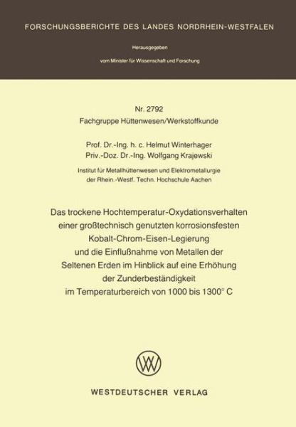 Cover for Helmut Winterhager · Das Trockene Hochtemperatur-Oxydationsverhalten Einer Grosstechnisch Genutzten Korrosionsfesten Kobalt-Chrom-Eisen-Legierung Und Die Einflussnahme Von Metallen Der Seltenen Erden Im Hinblick Auf Eine Erhoehung Der Zunderbestandigkeit Im Temperaturbereich  (Taschenbuch) [1979 edition] (1979)