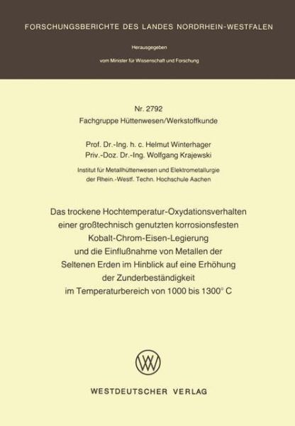 Cover for Helmut Winterhager · Das Trockene Hochtemperatur-Oxydationsverhalten Einer Grosstechnisch Genutzten Korrosionsfesten Kobalt-Chrom-Eisen-Legierung Und Die Einflussnahme Von Metallen Der Seltenen Erden Im Hinblick Auf Eine Erhoehung Der Zunderbestandigkeit Im Temperaturbereich  (Paperback Book) [1979 edition] (1979)