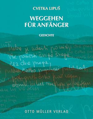 Weggehen für Anfänger - Cvetka Lipus - Bücher - Otto Müller Verlag GmbH - 9783701313044 - 23. Februar 2023