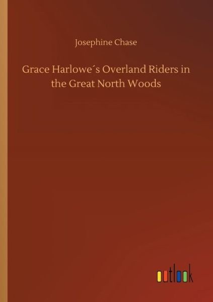 Grace Harlowe's Overland Riders i - Chase - Bøger -  - 9783734025044 - 20. september 2018