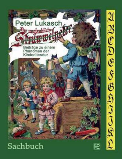 Der Unglaubliche Struwwelpeter - Peter Lukasch - Livros - Books on Demand - 9783734744044 - 10 de fevereiro de 2015
