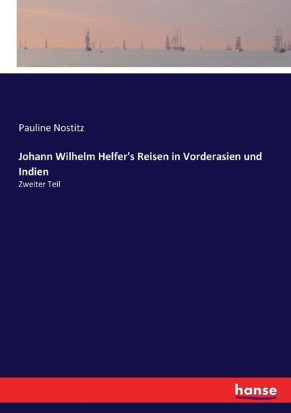 Johann Wilhelm Helfer's Reisen - Nostitz - Livros -  - 9783744628044 - 24 de fevereiro de 2017
