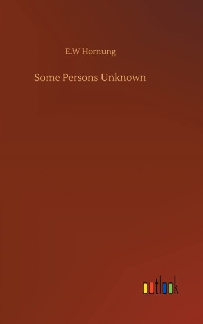 Cover for E W Hornung · Some Persons Unknown (Gebundenes Buch) (2020)