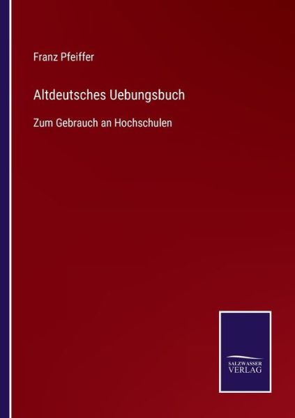 Cover for Franz Pfeiffer · Altdeutsches Uebungsbuch (Taschenbuch) (2021)