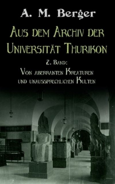 Cover for A. M. Berger · Aus dem Archiv der Universität Thurikon: 2. Band (Book) (2023)