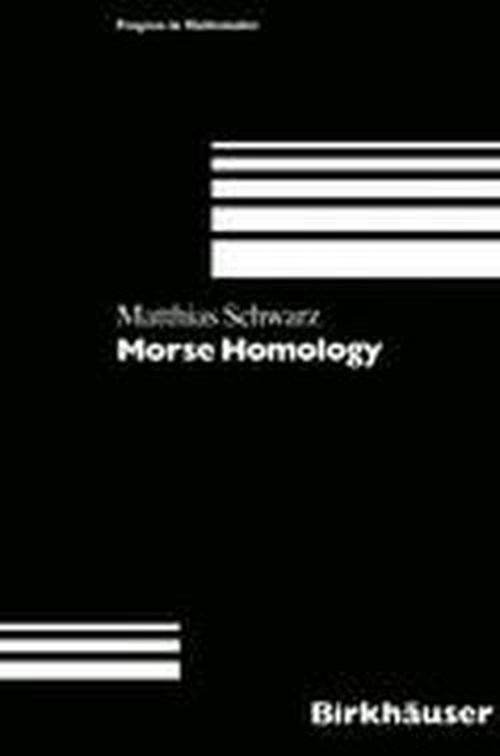 Morse Homology - Progress in Mathematics - Schwarz - Books - Birkhauser Verlag AG - 9783764329044 - October 1, 1993