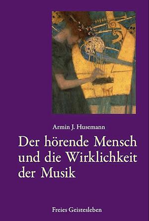 Cover for Armin J. Husemann · Der hörende Mensch und die Wirklichkeit der Musik (Bok) (2023)