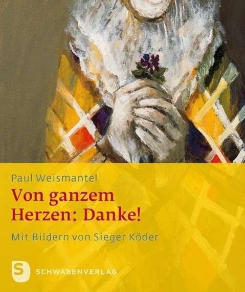 Cover for Weismantel · Vom ganzem Herzen: Danke (Bog)
