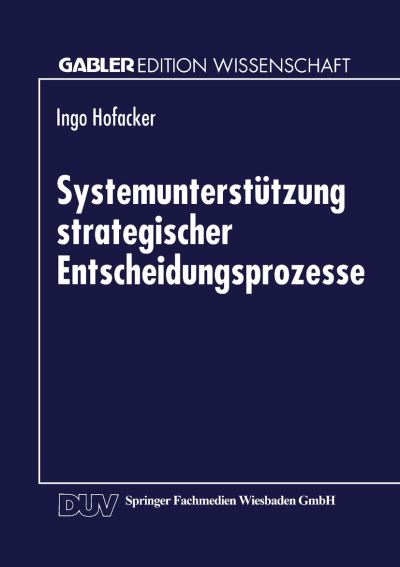 Cover for Ingo Hofacker · Systemunterstutzung Strategischer Entscheidungsprozesse - Gabler Edition Wissenschaft (Paperback Book) [1999 edition] (1999)