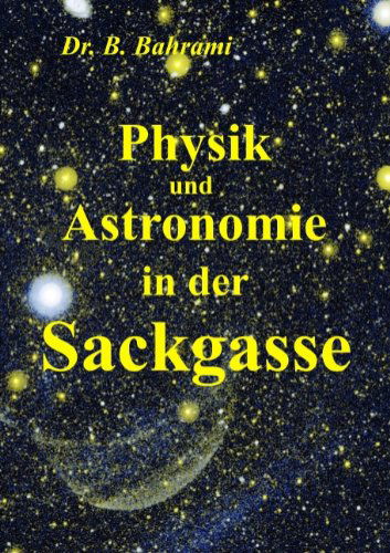 Cover for Bahram Bahrami · Physik Und Astronomie in Der Sackgasse (Paperback Book) [German edition] (2008)