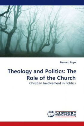 Cover for Bernard Boyo · Theology and Politics: the Role of the Church: Christian Involvement in Politics (Paperback Book) (2009)