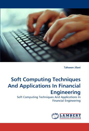 Cover for Tahseen Jilani · Soft Computing Techniques and Applications in Financial Engineering (Paperback Book) (2010)