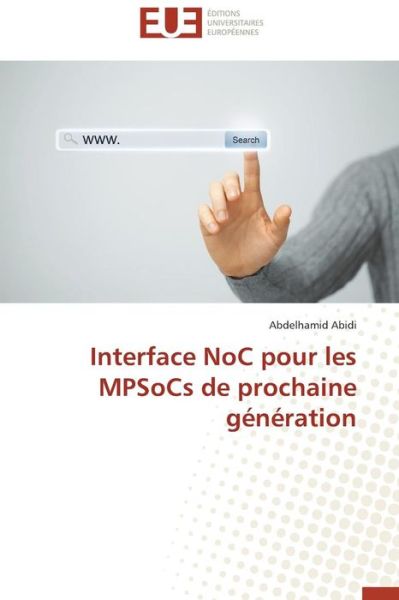 Cover for Abidi Abdelhamid · Interface Noc Pour Les Mpsocs De Prochaine Generation (Paperback Book) (2018)