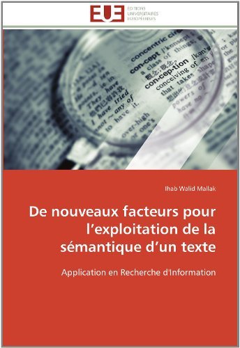 Cover for Ihab Walid Mallak · De Nouveaux Facteurs Pour L'exploitation De La Sémantique D'un Texte: Application en Recherche D'information (Paperback Bog) [French edition] (2018)