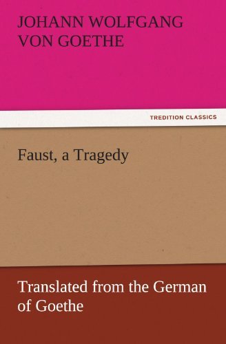 Cover for Johann Wolfgang Von Goethe · Faust, a Tragedy: Translated from the German of Goethe (Tredition Classics) (Pocketbok) (2011)