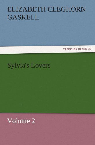 Cover for Elizabeth Cleghorn Gaskell · Sylvia's Lovers  -  Volume 2 (Tredition Classics) (Paperback Book) (2011)