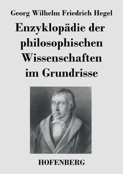 Cover for Georg Wilhelm Friedrich Hegel · Enzyklopadie Der Philosophischen Wissenschaften Im Grundrisse (Pocketbok) (2017)