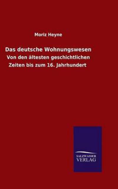 Cover for Moriz Heyne · Das deutsche Wohnungswesen (Hardcover Book) (2015)