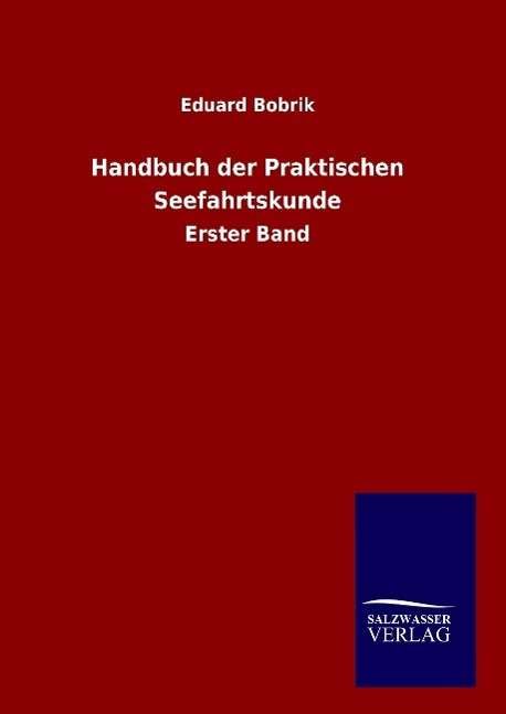 Handbuch der Praktischen Seefahr - Bobrik - Books -  - 9783846081044 - May 9, 2015