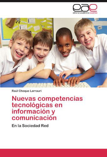 Cover for Raúl Choque Larrauri · Nuevas Competencias Tecnológicas en Información Y Comunicación: en La Sociedad Red (Paperback Book) [Spanish edition] (2011)