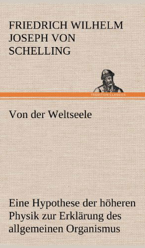 Cover for Friedrich Wilhelm Joseph Schelling · Von Der Weltseele (Inbunden Bok) [German edition] (2012)