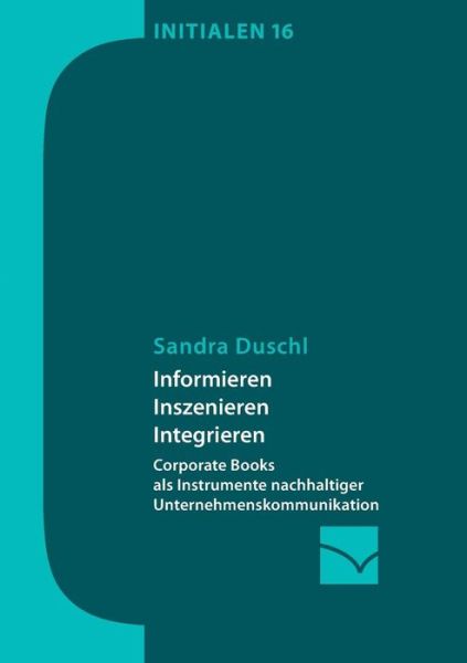 Cover for Sandra Duschl · Informieren, Inszenieren, Integrieren (Paperback Book) (2015)