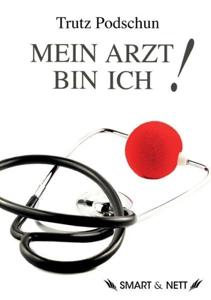 Cover for Podschun · Mein Arzt bin Ich! (Book) (2015)