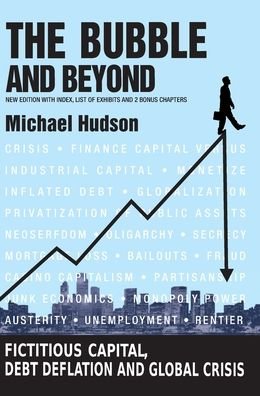 The Bubble and Beyond - Michael Hudson - Bøger - Islet - 9783949546044 - 31. december 2012