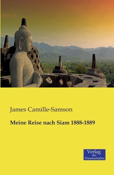 Cover for James Camille-samson · Meine Reise Nach Siam 1888-1889 (Taschenbuch) [German edition] (2019)