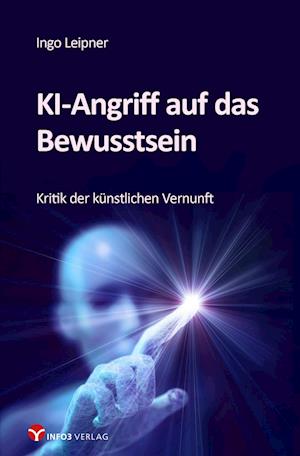 KI-Angriff auf das Bewusstsein - Ingo Leipner - Libros - Info 3 - 9783957792044 - 28 de junio de 2024