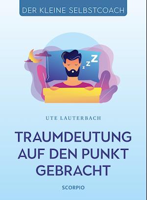 Traumdeutung auf den Punkt gebracht - Ute Lauterbach - Books - Scorpio Verlag - 9783958034044 - January 27, 2022