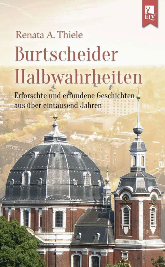 Burtscheider Halbwahrheiten - Thiele - Books -  - 9783961230044 - 