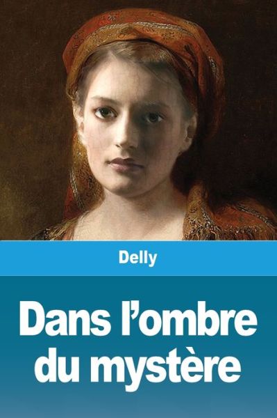 Cover for Delly · Dans L'ombre Du Myst Re (Paperback Book) (2020)